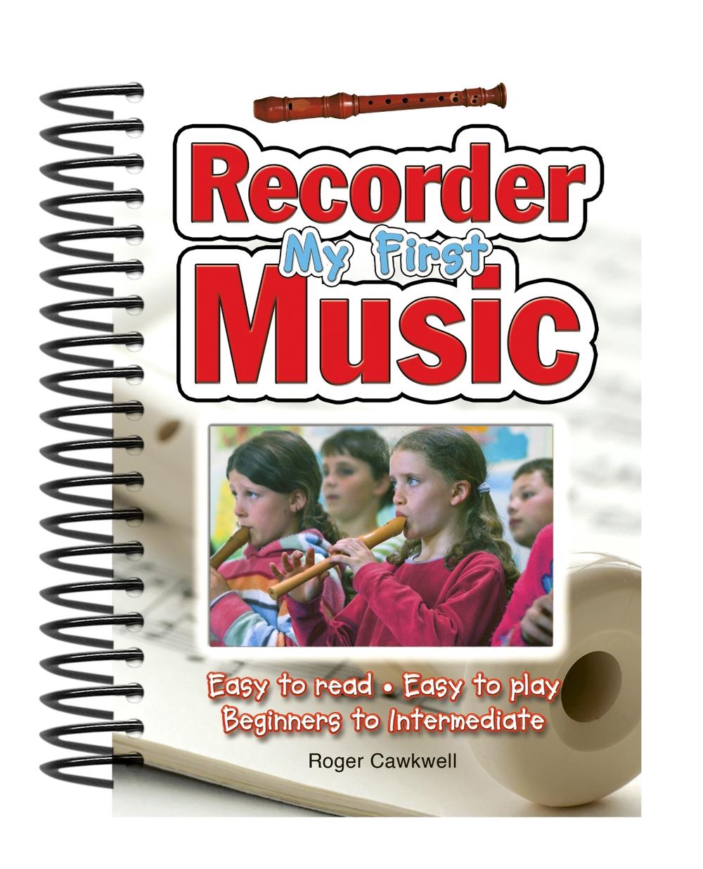 My First Recorder Music by Roger Cawkwell, 9781847866561 Buy online