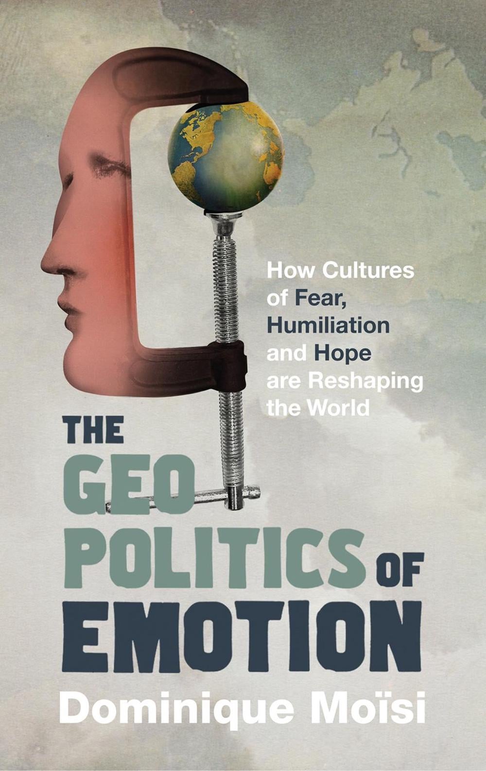 The Geopolitics of Emotion by Dominique Moisi - ISBN: 9781847924230