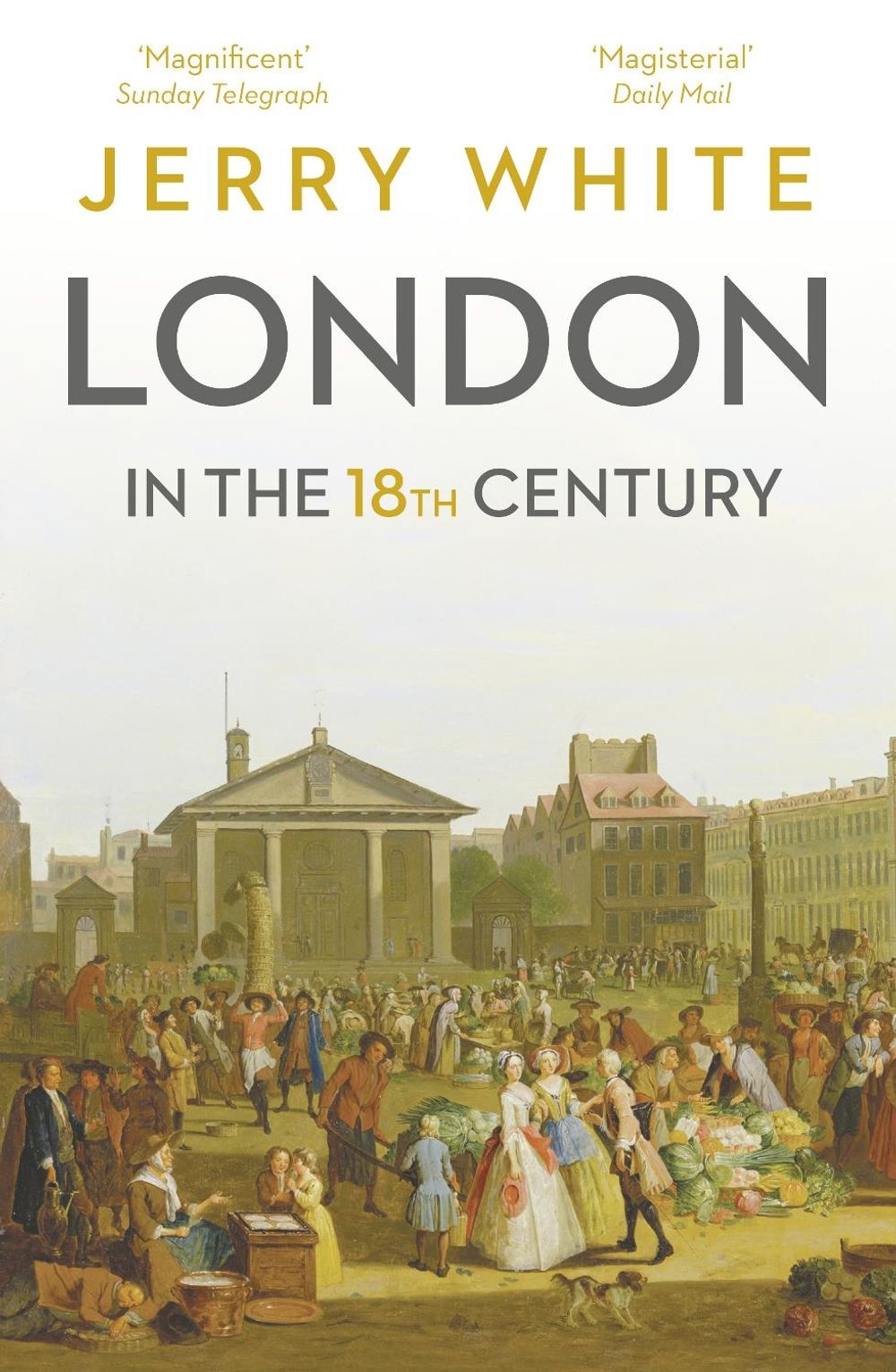 London In The Eighteenth Century by Jerry White - ISBN: 9781847925121