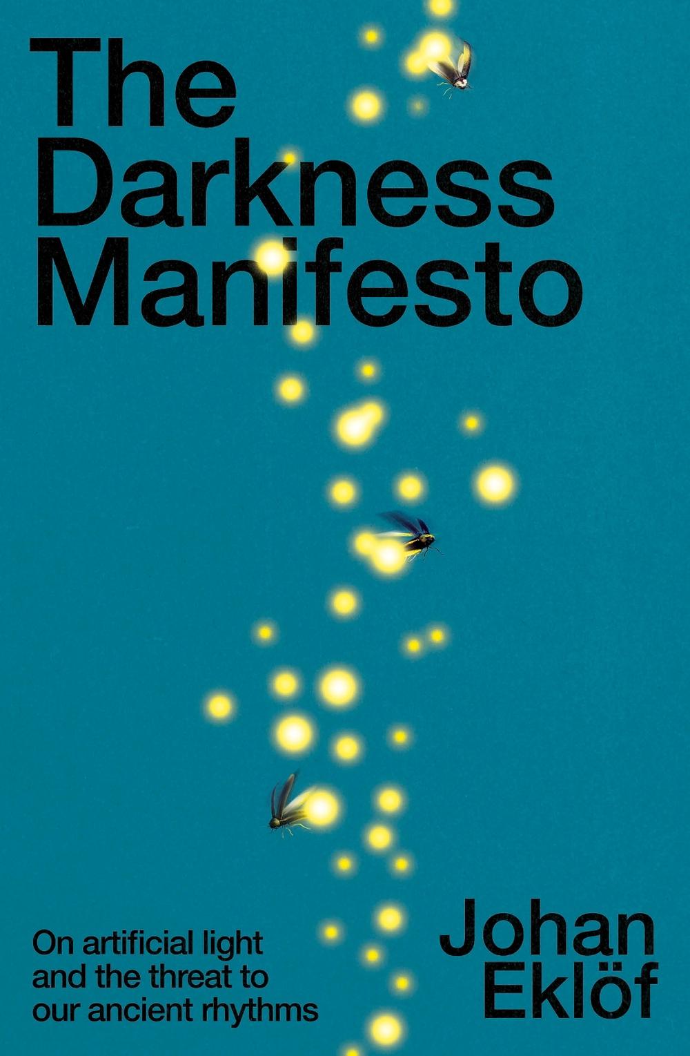 The Darkness Manifesto by Johan Eklöf - ISBN: 9781847927163