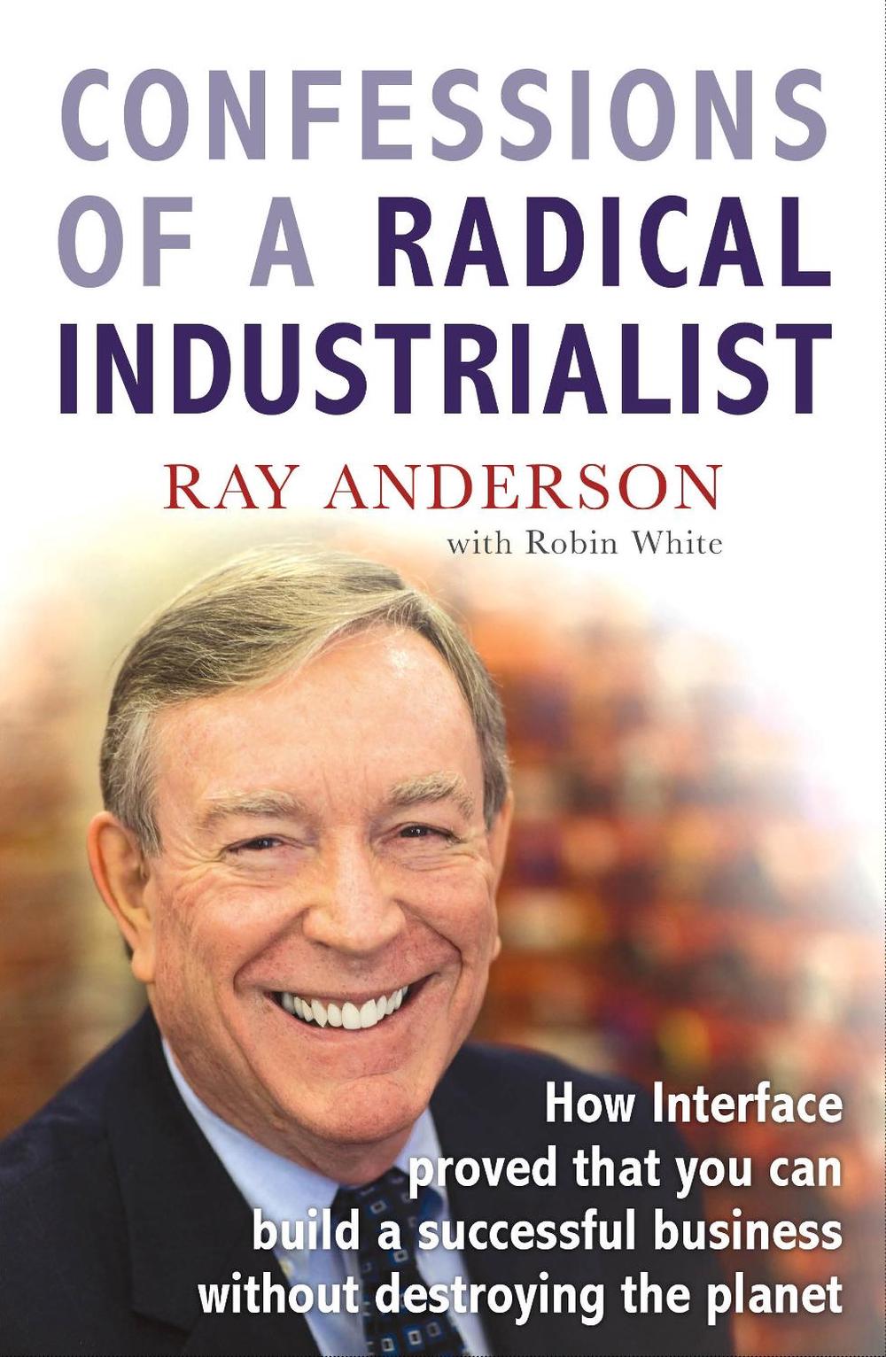 Confessions of a Radical Industrialist, 9781847940292