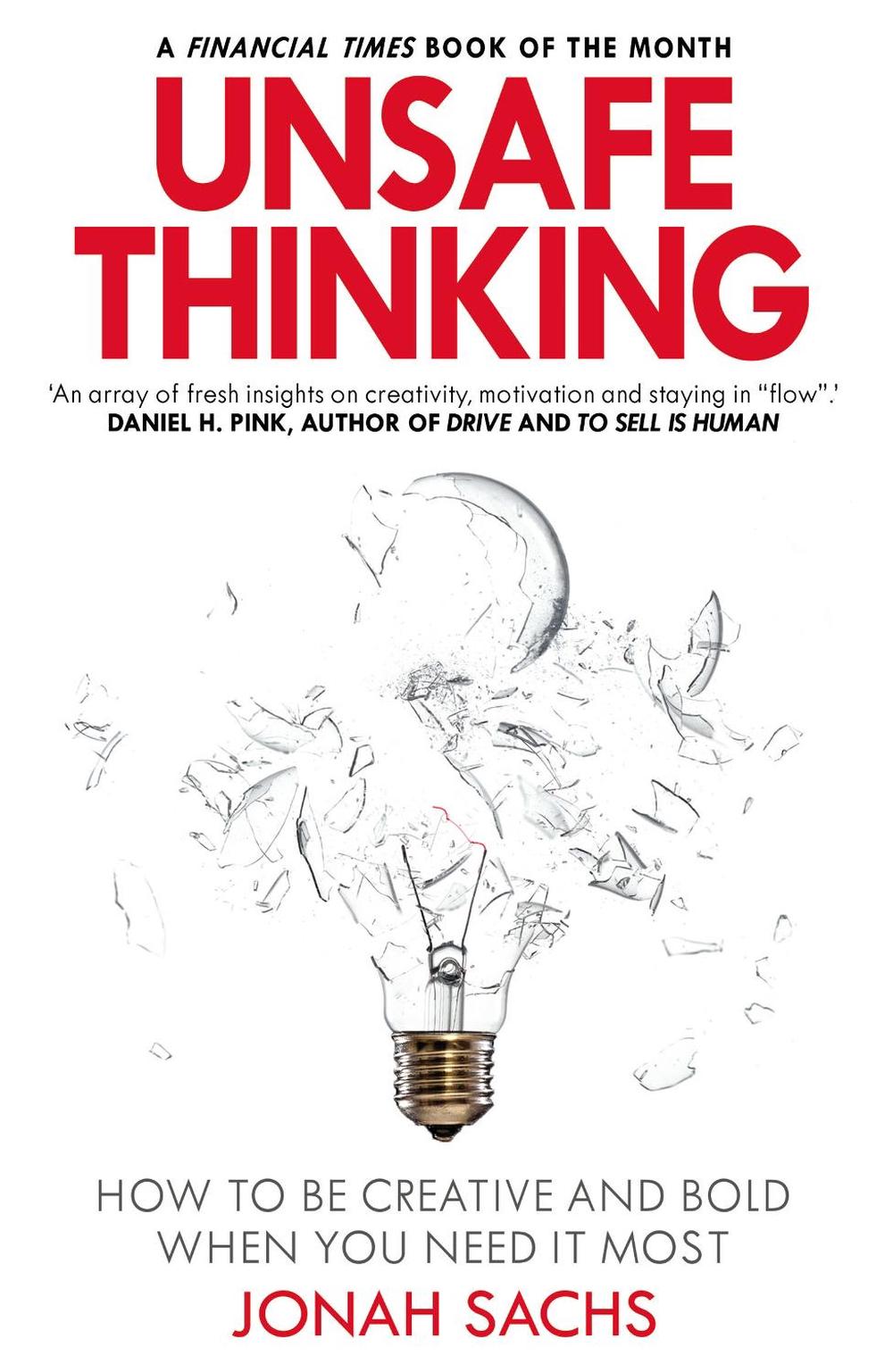 Unsafe Thinking: How to be Creative and Bold When You Need It Most, 9781847942111