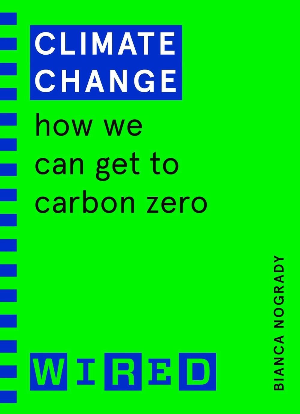 Climate Change (WIRED guides) by Bianca Nogrady - ISBN: 9781847943248