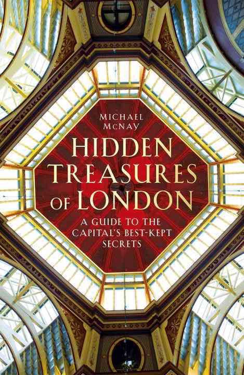 Hidden Treasures of London by Michael McNay, Hardcover, 9781847946171  Buy online at The Nile