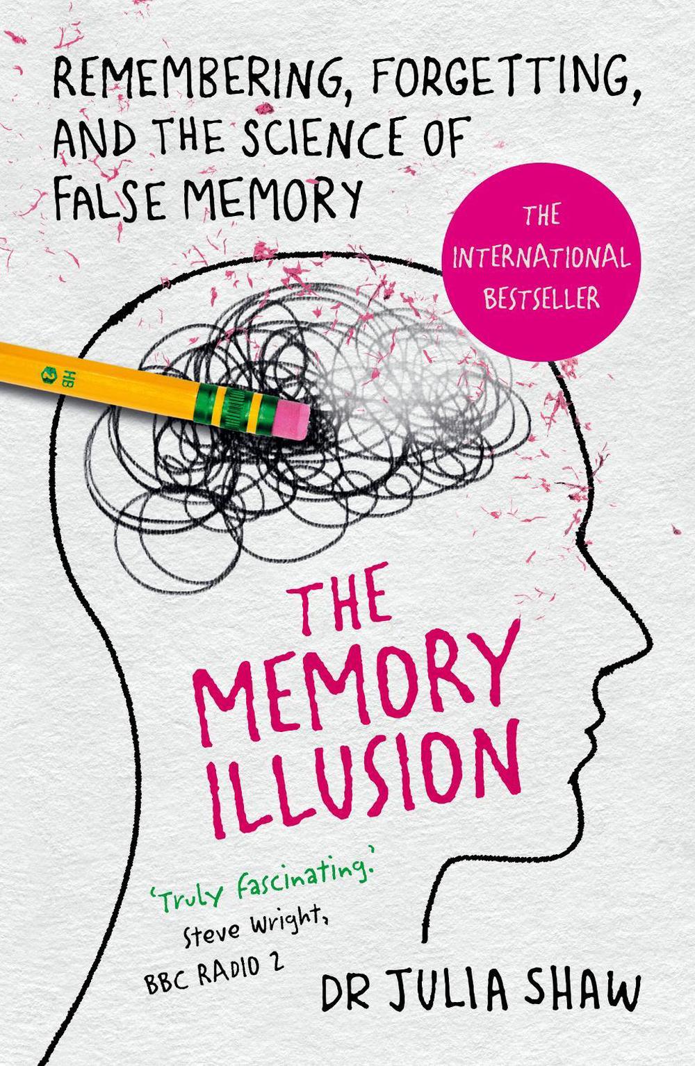The Memory Illusion by Dr Julia Shaw - ISBN: 9781847947611