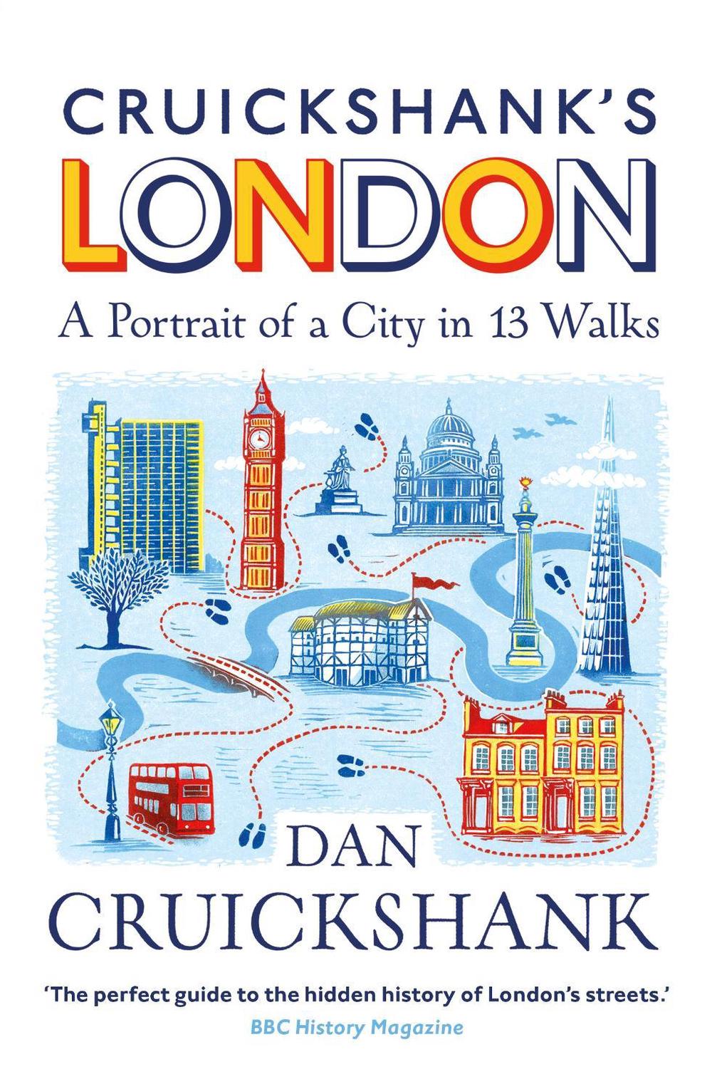 Cruickshank’s London: A Portrait of a City in 13 Walks by Dan Cruickshank - ISBN: 9781847948236