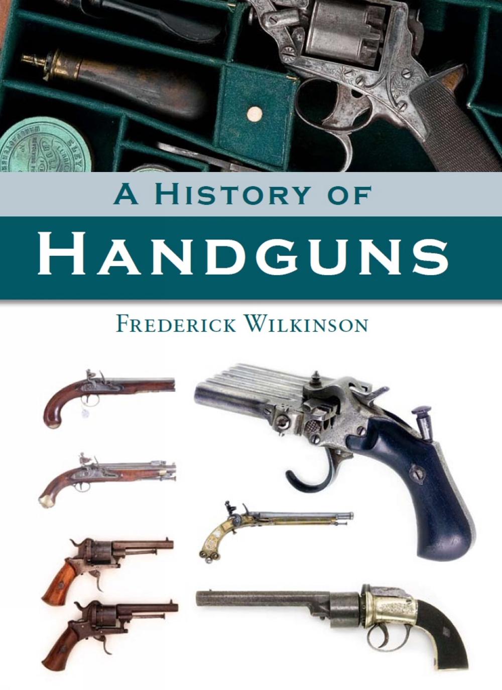 A History of Handguns, 9781847972255