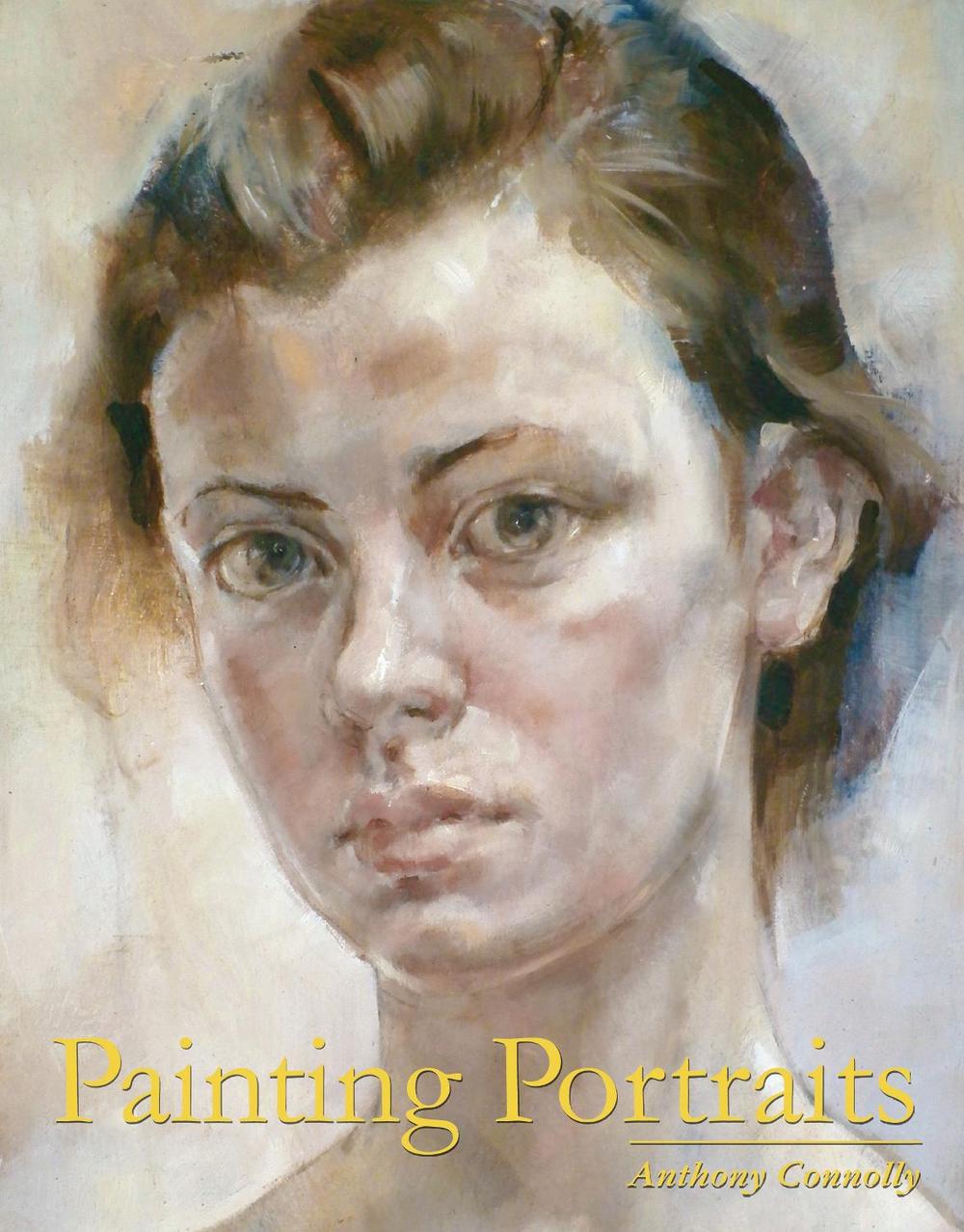 Painting Portraits by Anthony Connolly, Paperback, 9781847972644 Buy