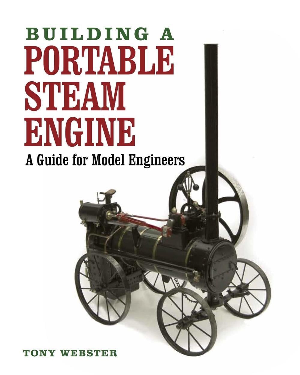 Building a Portable Steam Engine by Tony Webster - ISBN: 9781847978653