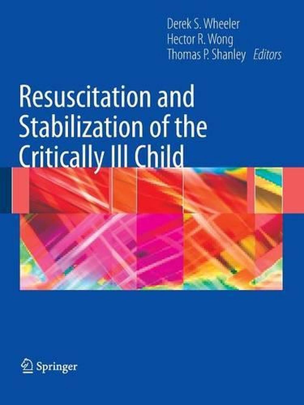 Resuscitation and Stabilization of the Critically Ill Child, 9781848009189
