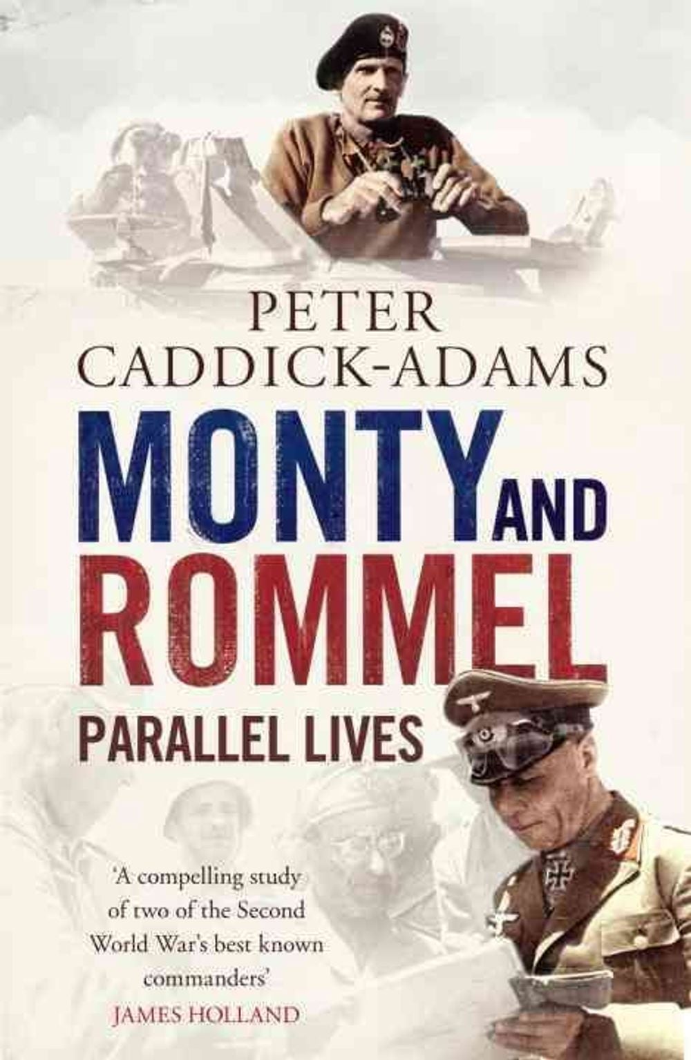 Monty and Rommel: Parallel Lives by Prof. Peter Caddick-Adams, TD, VR, BA ,. PhD, FRHistS, FRGS, KJ - ISBN: 9781848091542