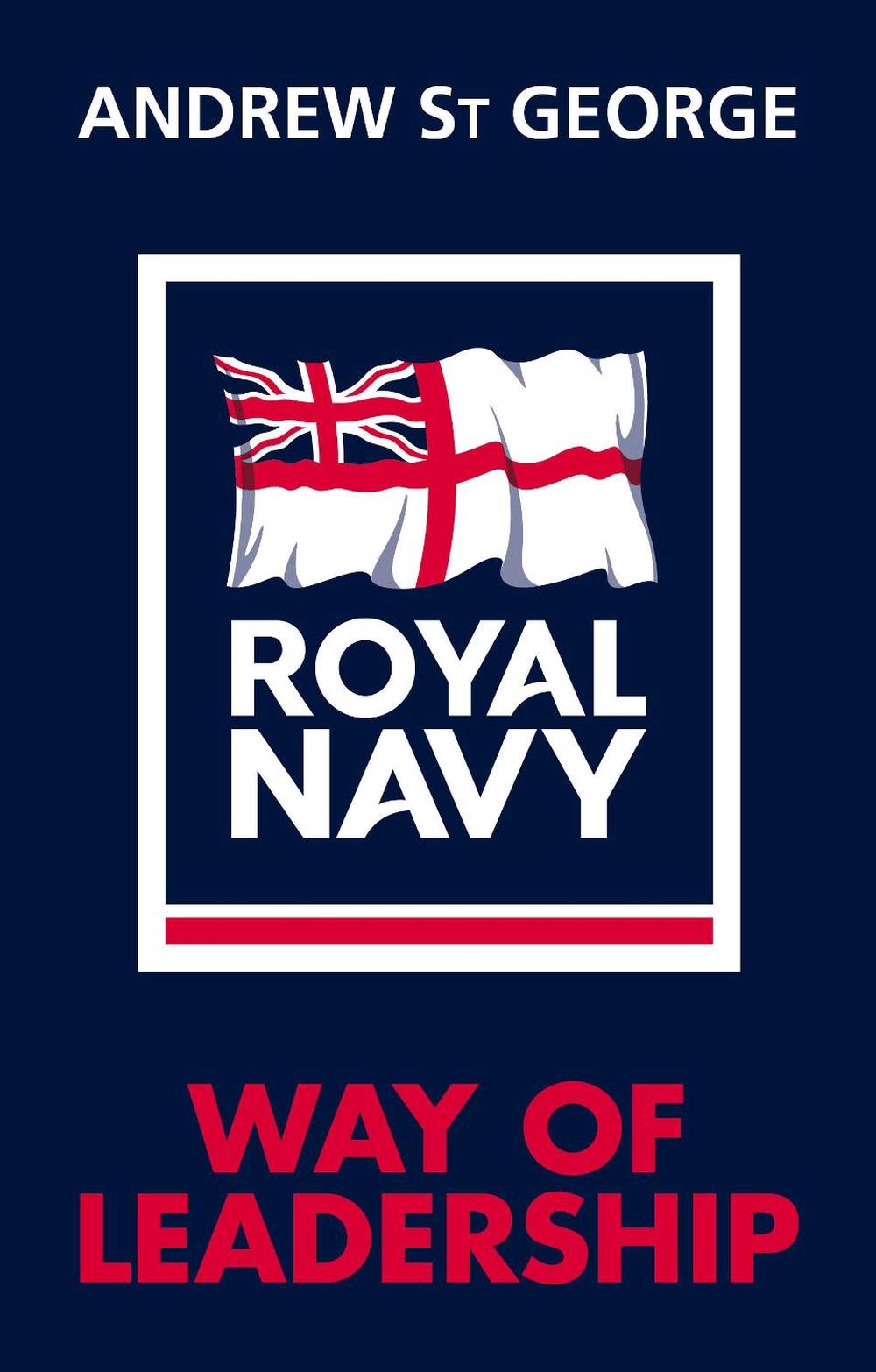 Royal Navy Way of Leadership by Andrew St George - ISBN: 9781848093454