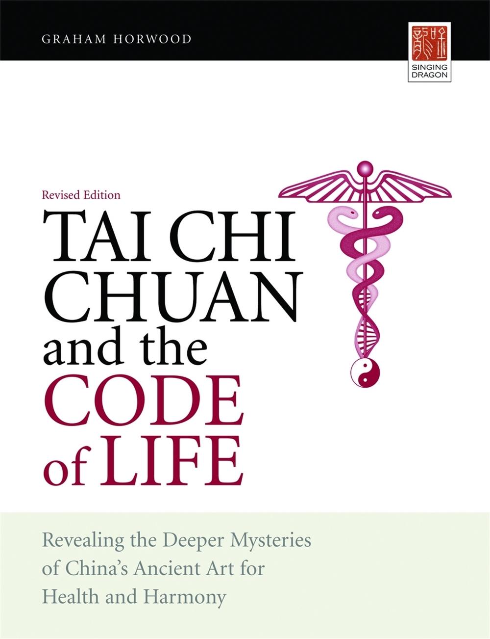 Tai Chi Chuan and the Code of Life by Graham Horwood - ISBN: 9781848190016