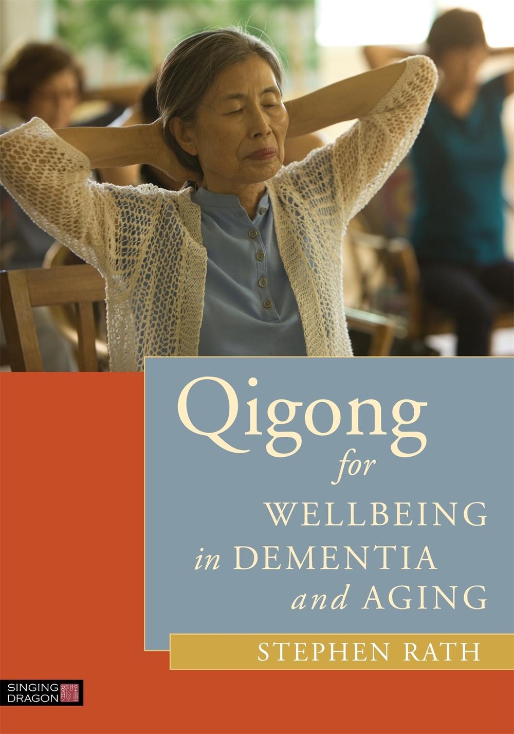 Qigong for Wellbeing in Dementia and Aging, 9781848192539
