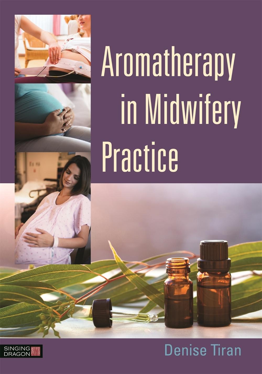 Aromatherapy in Midwifery Practice, 9781848192881