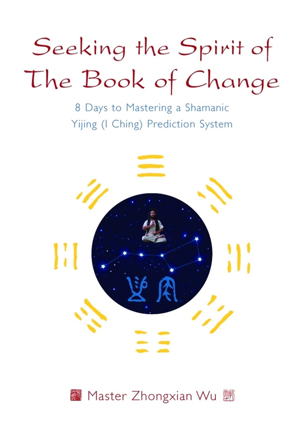 Seeking the Spirit of The Book of Change, 9781848193628