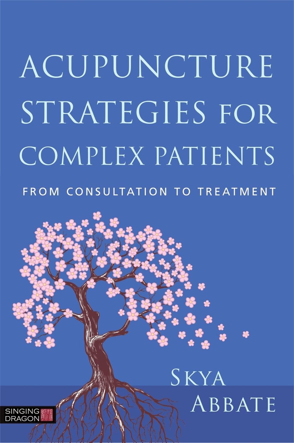 Acupuncture Strategies for Complex Patients by Skya Abbate - ISBN: 9781848193802