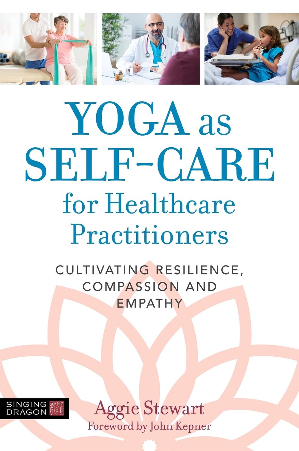 Yoga as Self-Care for Healthcare Practitioners, 9781848193963
