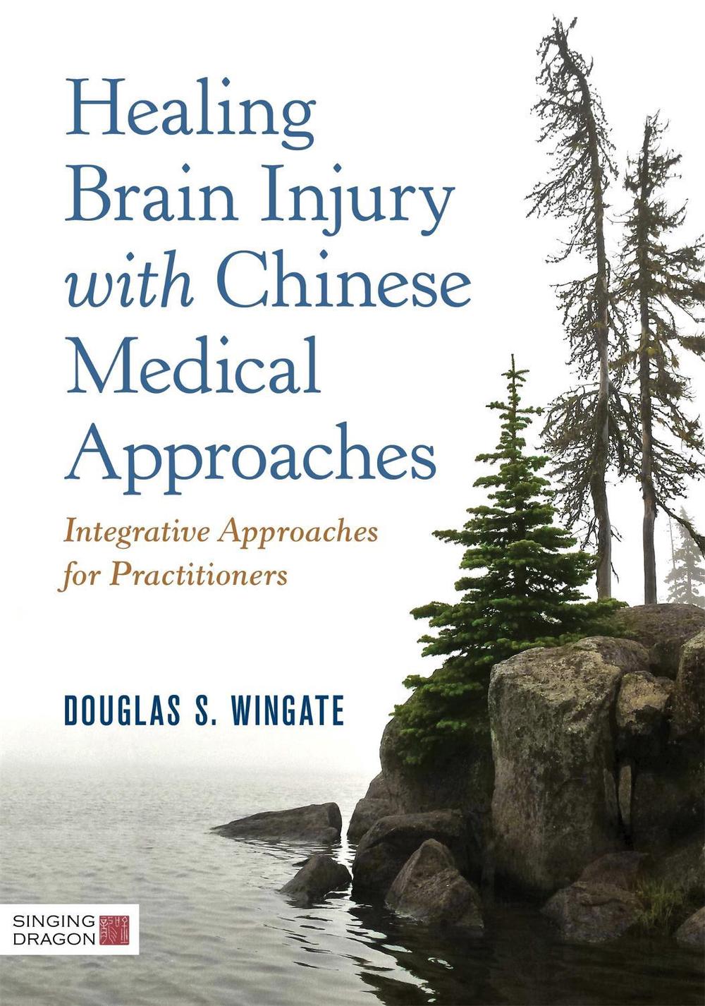 Healing Brain Injury with Chinese Medical Approaches, 9781848194021
