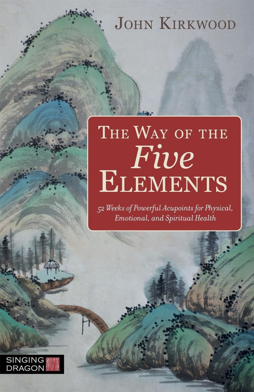 The Way of the Five Elements by John Kirkwood - ISBN: 9781848194144
