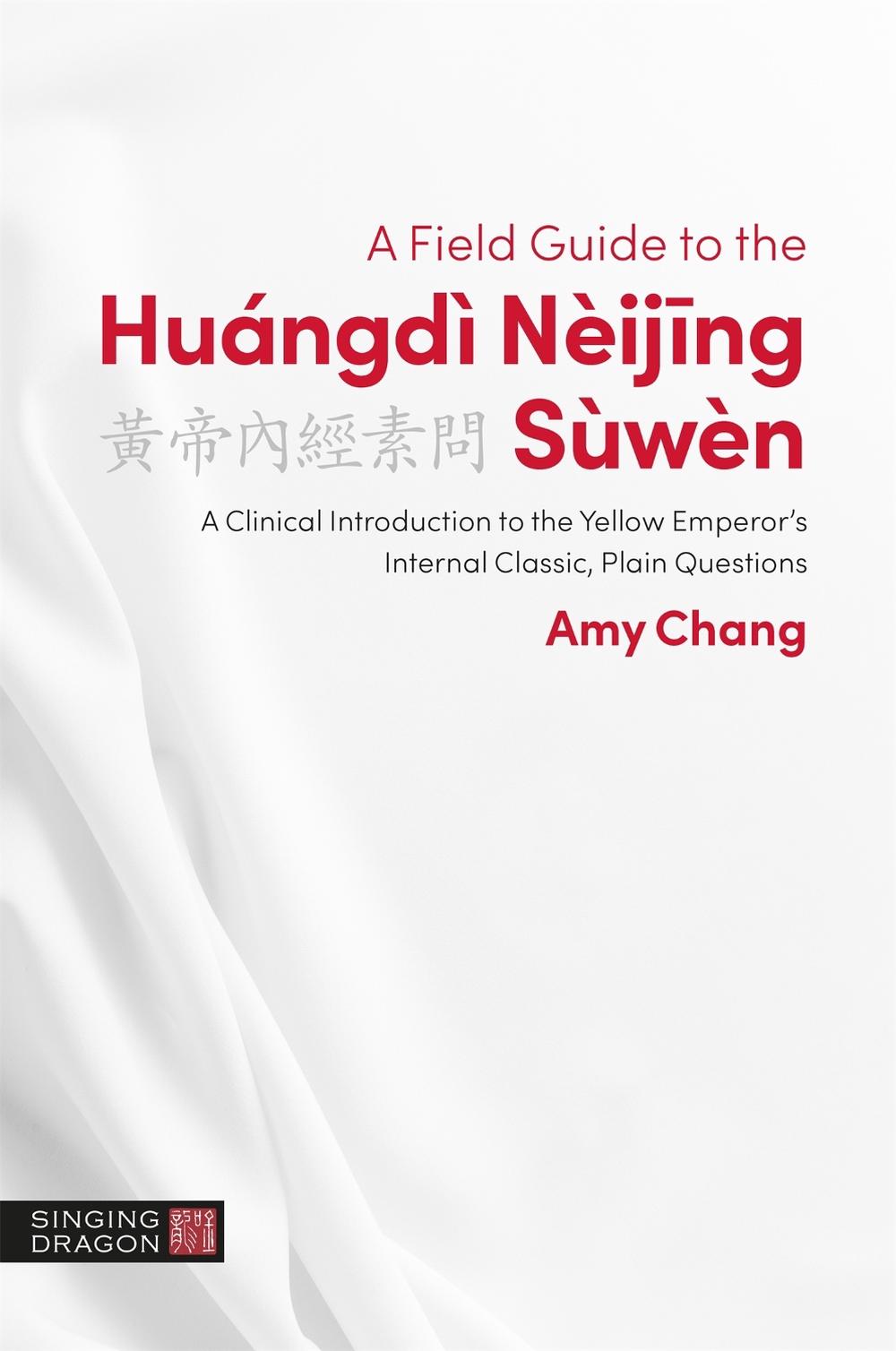 A Field Guide to the Huángdì Nèijing Sùwèn, 9781848194229