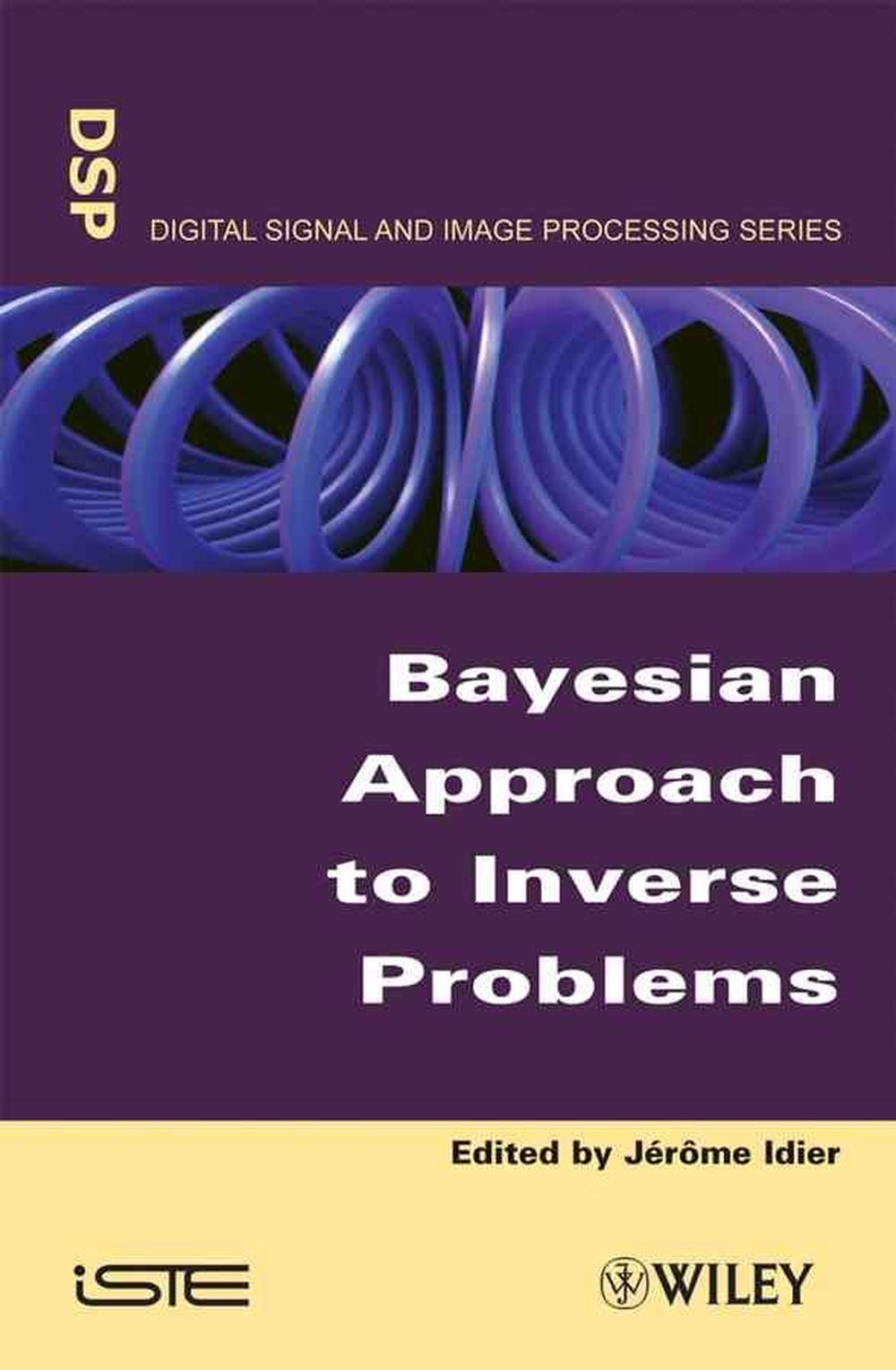 Bayesian Approach to Inverse Problems, 1st Edition, 9781848210325