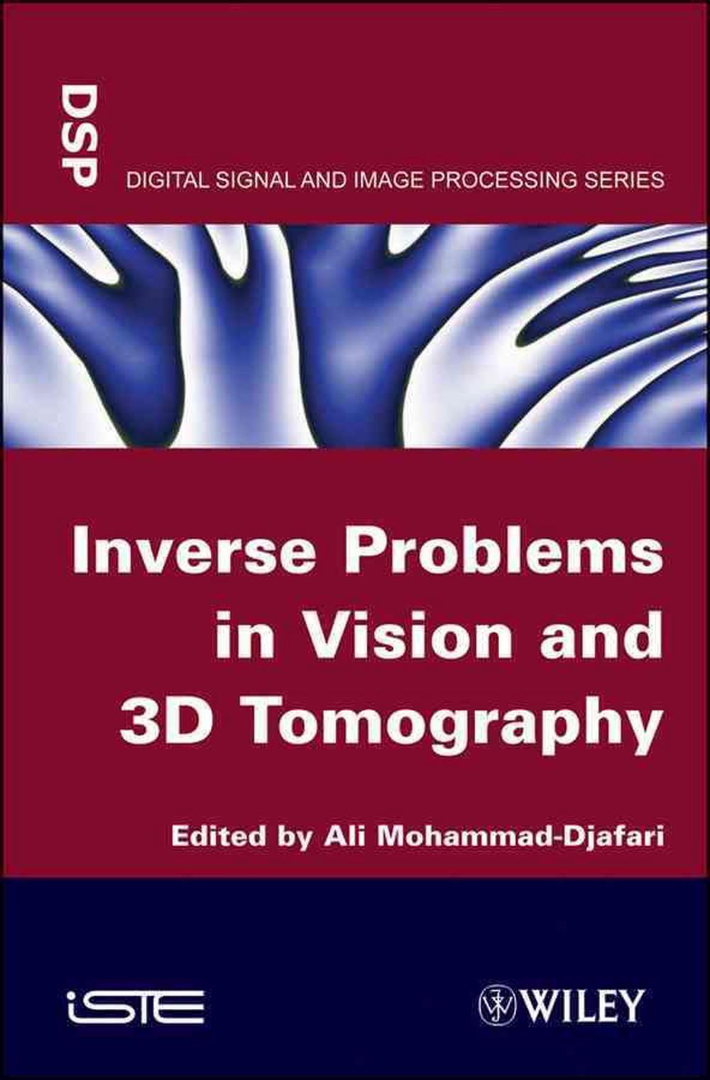 Inverse Problems in Vision and 3D Tomography, 1st Edition, 9781848211728