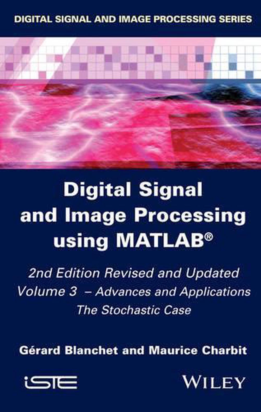 Digital Signal and Image Processing using MATLAB, Volume 3, 2nd Edition, 9781848217959