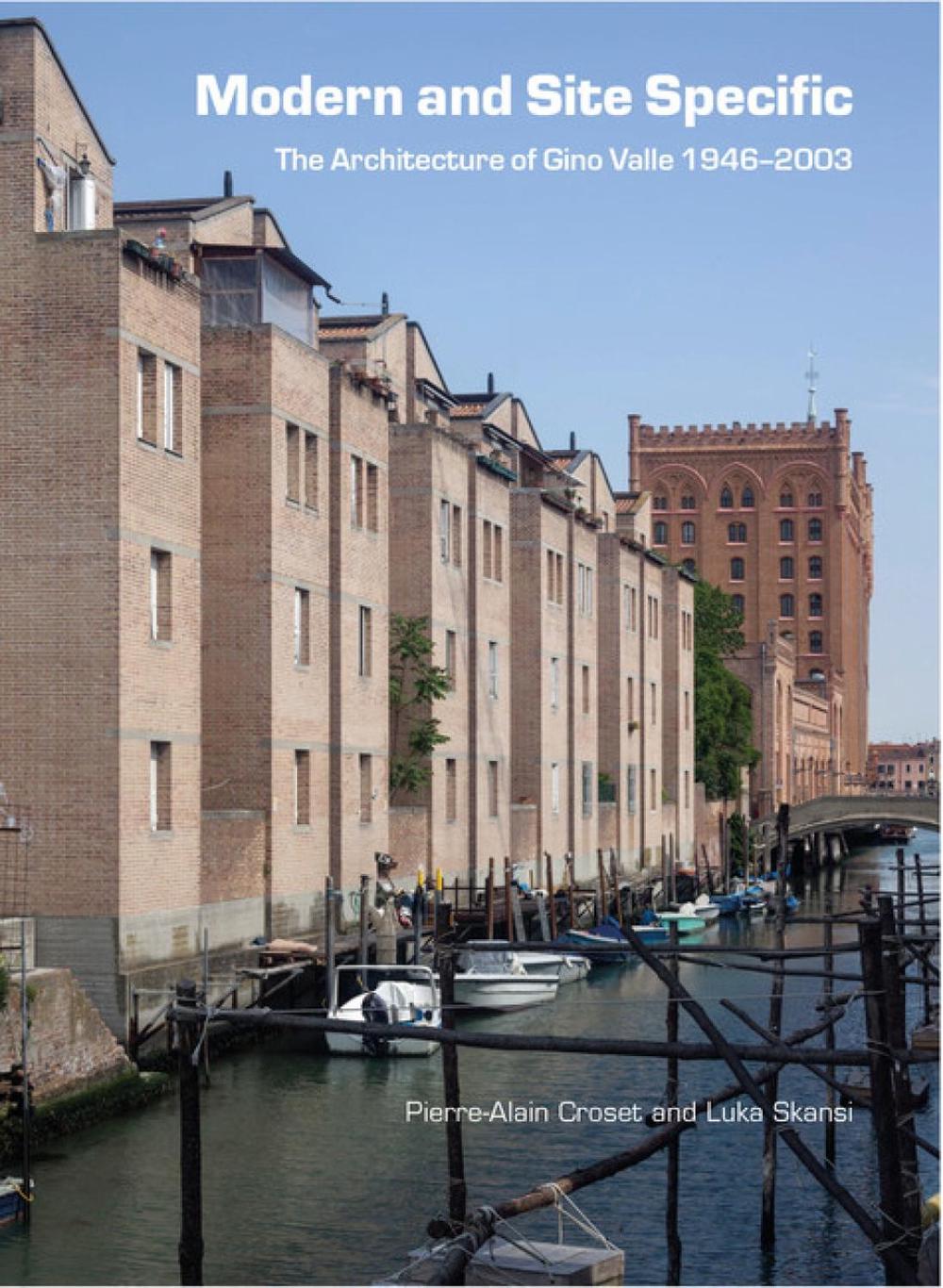 Modern and Site Specific: The Architecture of Gino Valle, 9781848222779