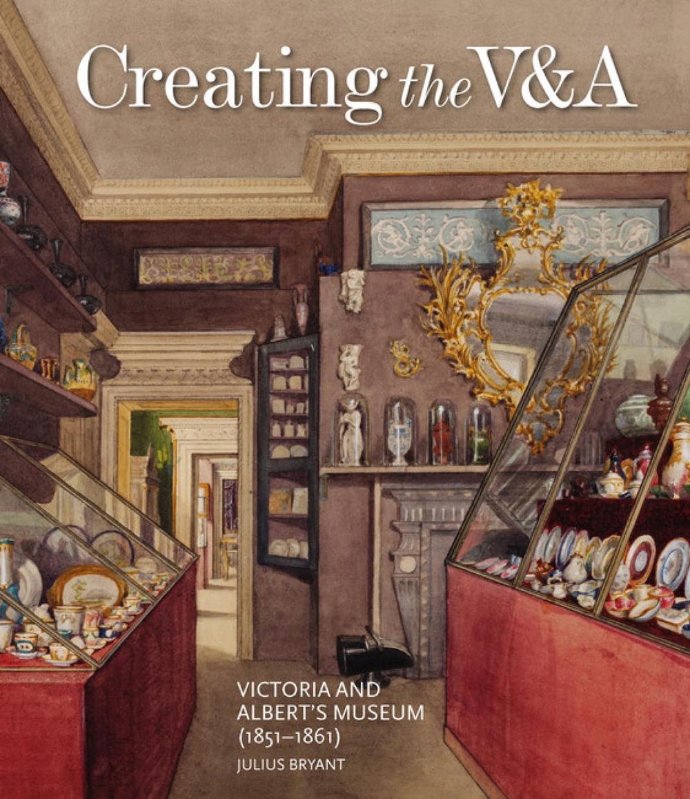Creating the V&A, 9781848223493