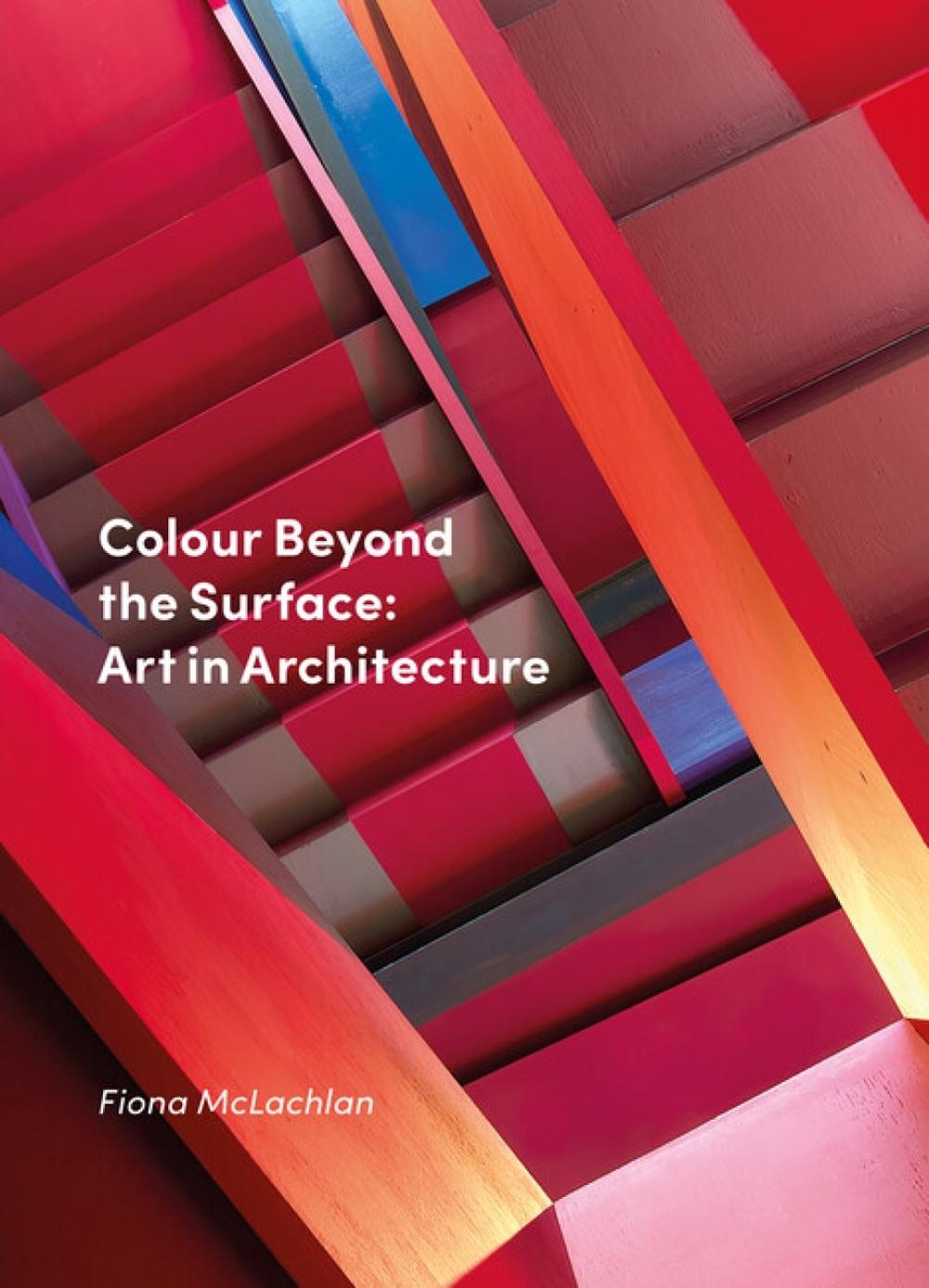 Colour Beyond the Surface: Art in Architecture, 9781848225701