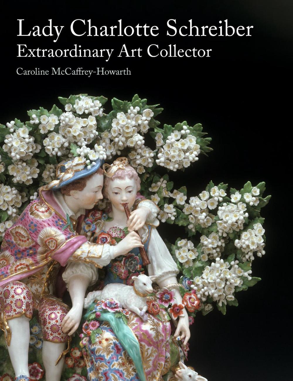 Lady Charlotte Schreiber, Extraordinary Art Collector, 9781848226814