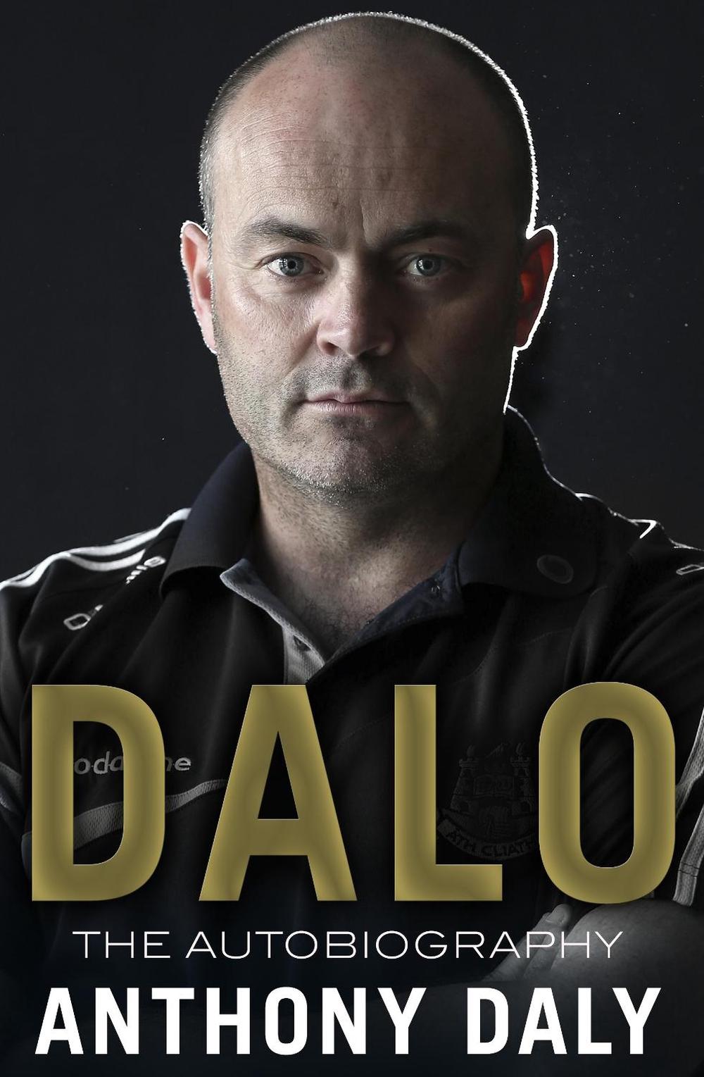 Dalo: The Autobiography by Anthony Daly - ISBN: 9781848271524