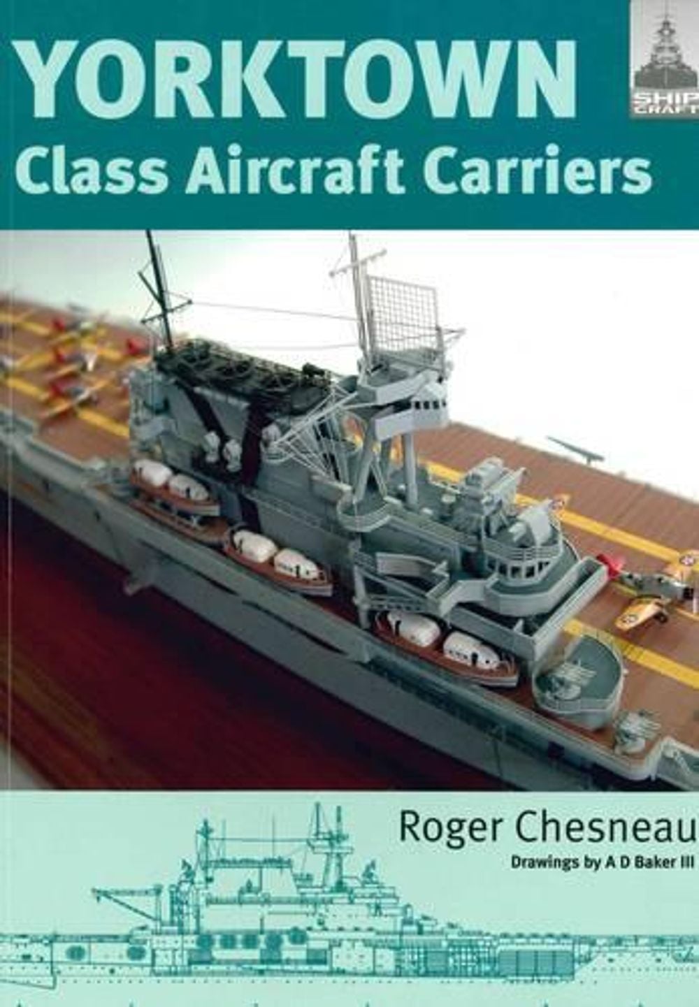 ShipCraft 3: Yorktown Class Carriers by Roger Chesneau - ISBN: 9781848322271