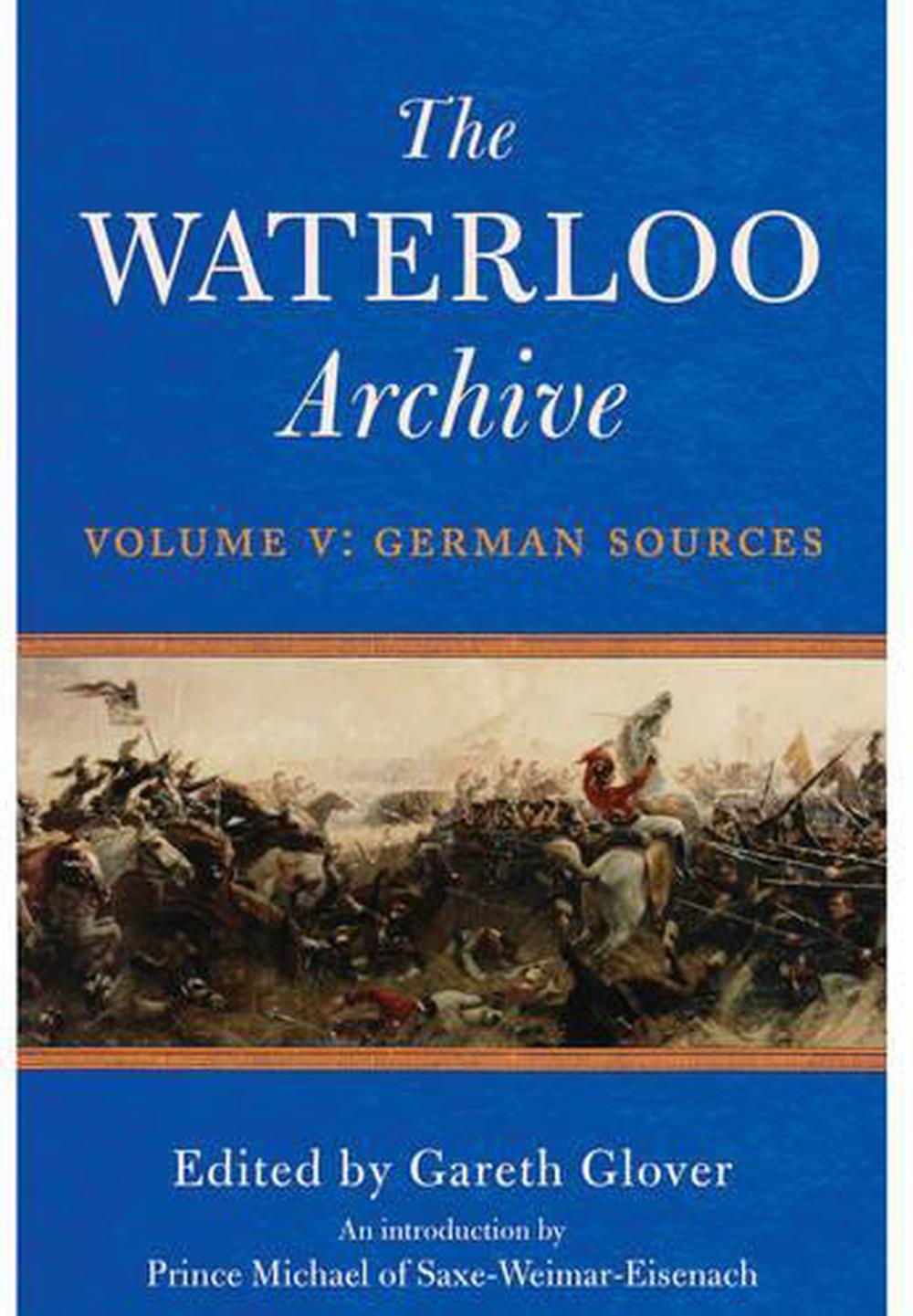 Waterloo Archive Volume V:  German Sources, 9781848326842