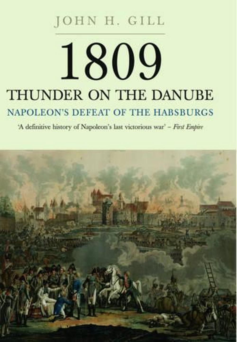1809 Thunder on the Danube: Napoleon's Defeat of the Hapsburgs, Volume I, 9781848327573