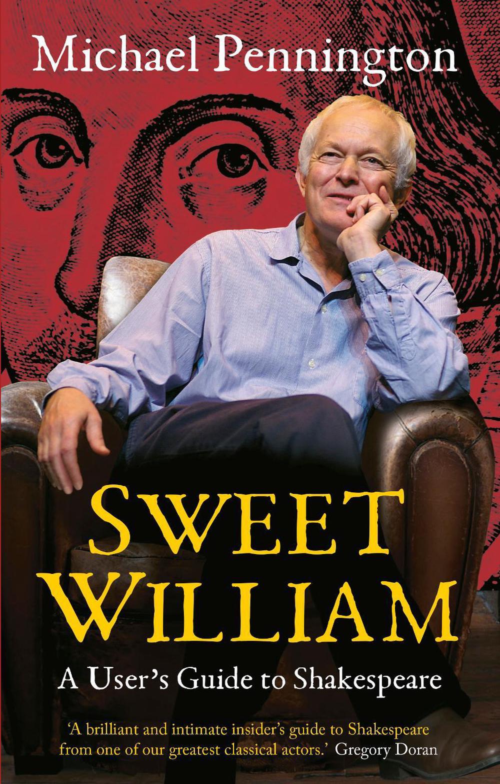 Sweet William: A User's Guide to Shakespeare by Michael Pennington - ISBN: 9781848423442