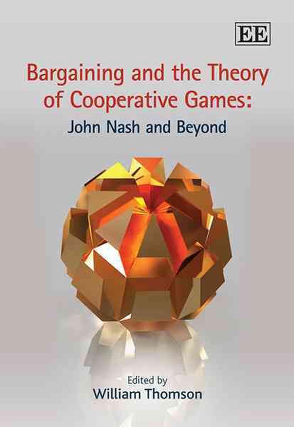 Bargaining and the Theory of Cooperative Games: John Nash and Beyond, 9781848441675