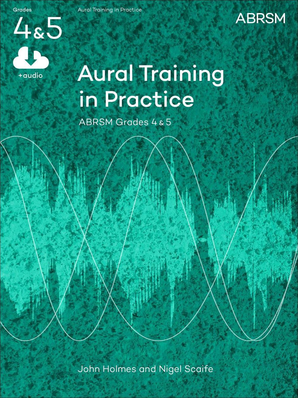 Aural Training in Practice, ABRSM Grades 4 & 5 by John Holmes - ISBN: 9781848492462