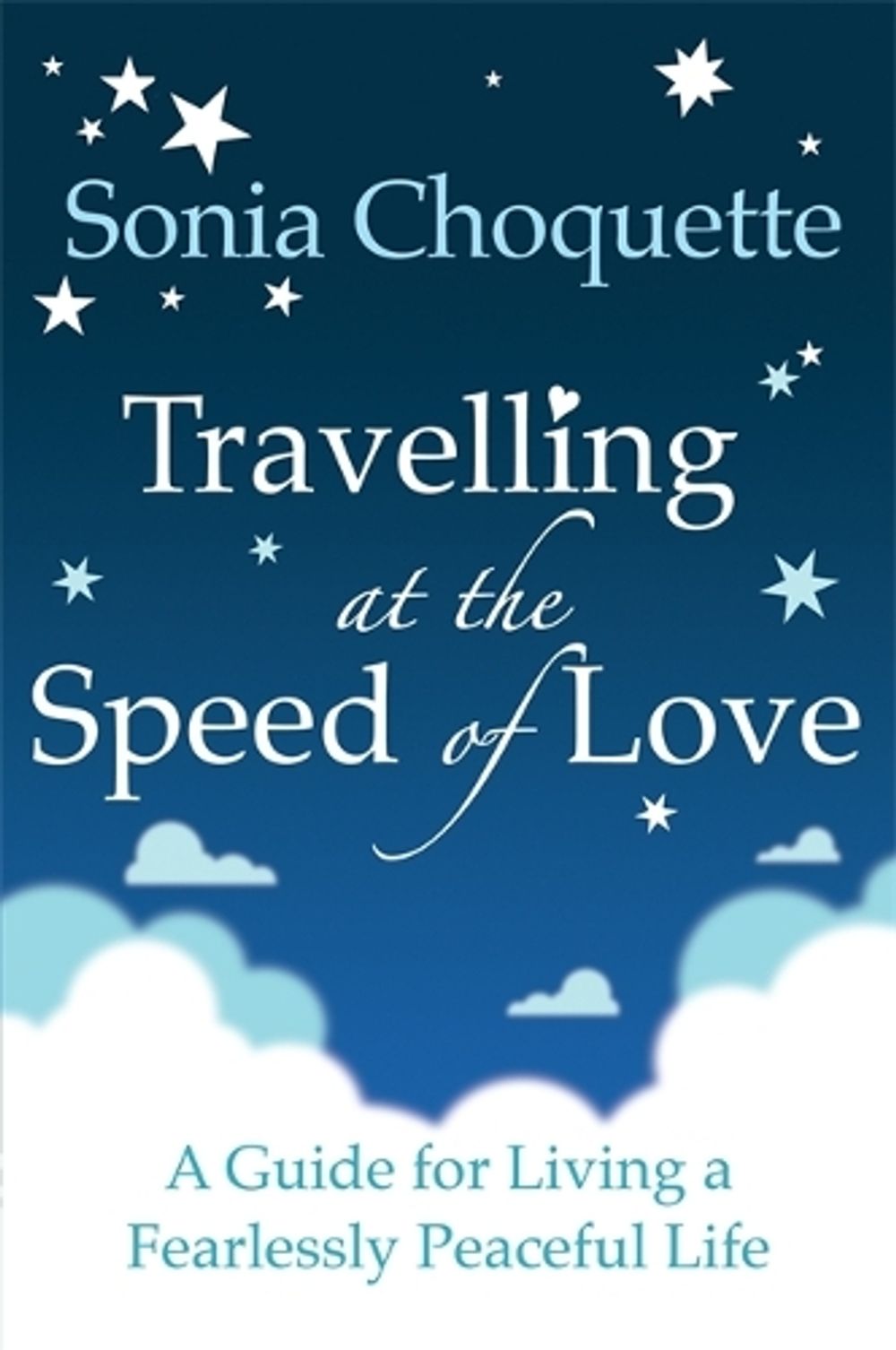 Travelling at the Speed of Love by Sonia Choquette - ISBN: 9781848500839