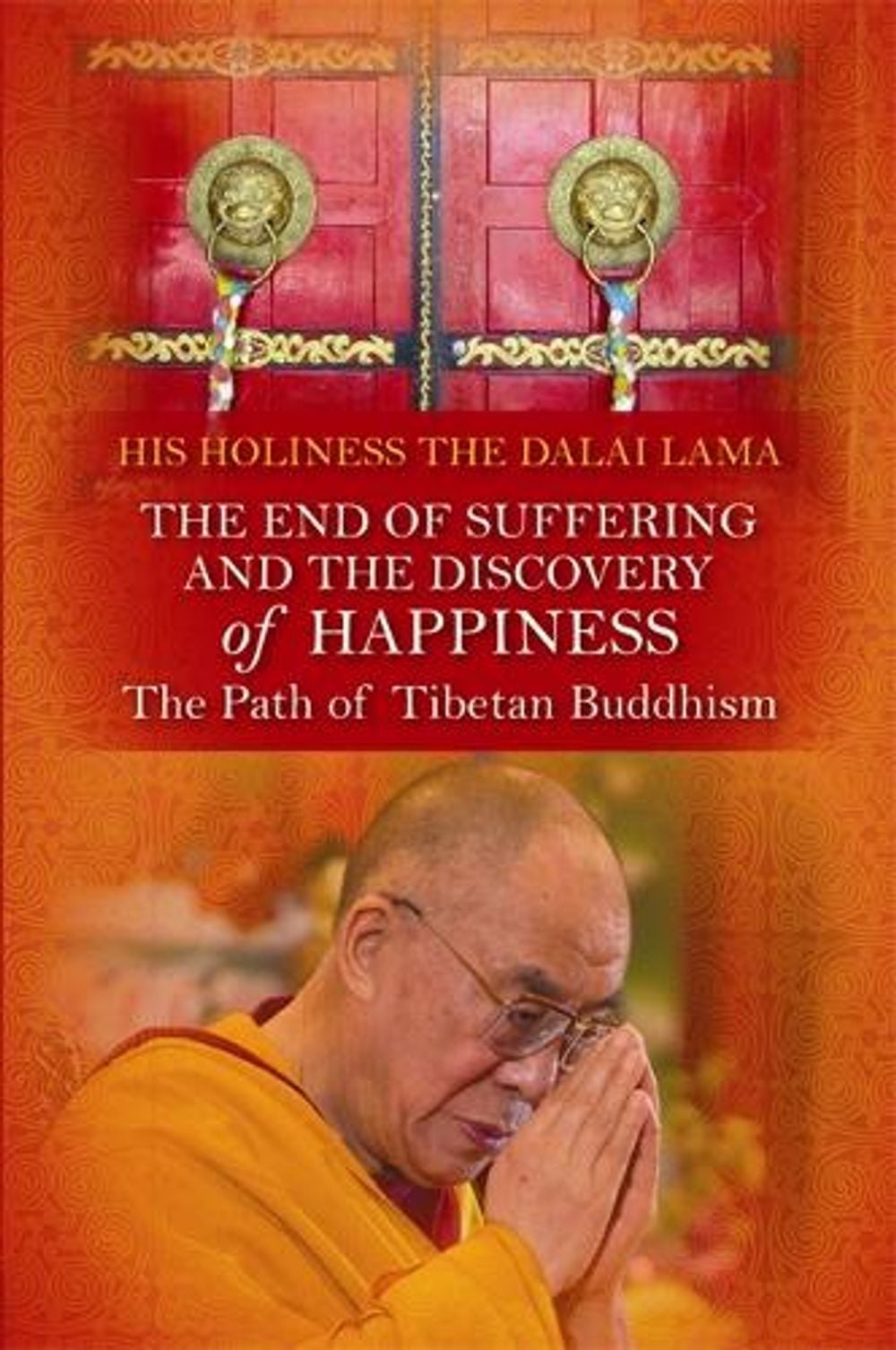 The End of Suffering and the Discovery of Happiness by His Holiness the Dalai Lama - ISBN: 9781848509344