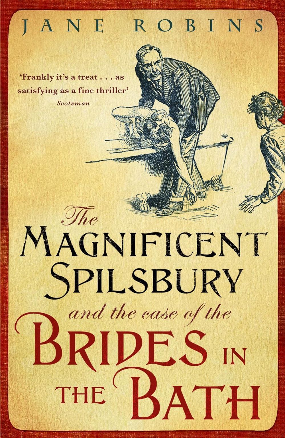 The Magnificent Spilsbury and the Case of the Brides in the Bath by Jane Robins - ISBN: 9781848541092