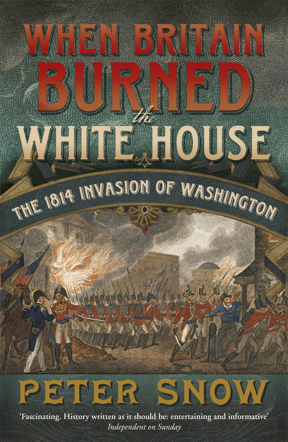 When Britain Burned the White House by Peter Snow - ISBN: 9781848546134