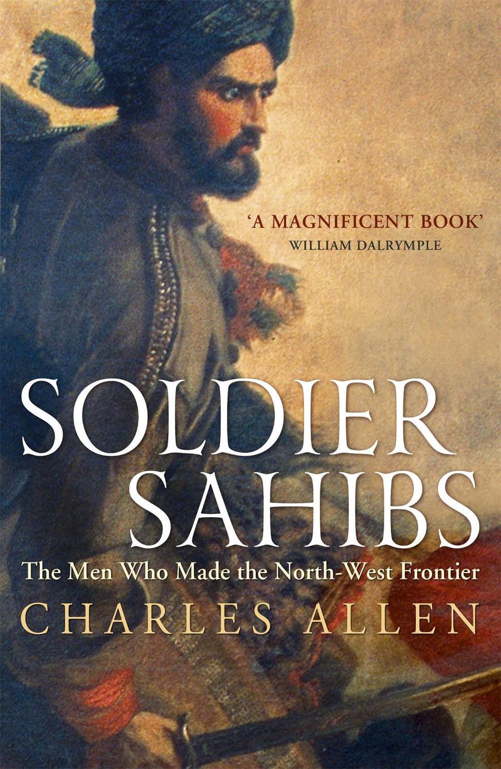 Soldier Sahibs by Charles Allen - ISBN: 9781848547162