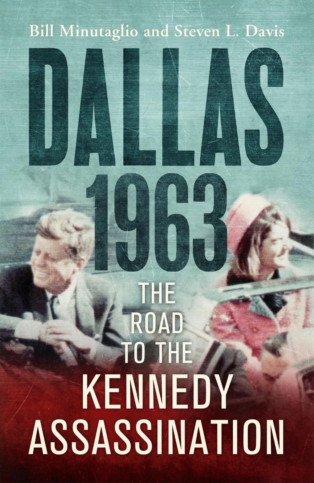 Dallas: 1963 by Bill Minutaglio - ISBN: 9781848547780