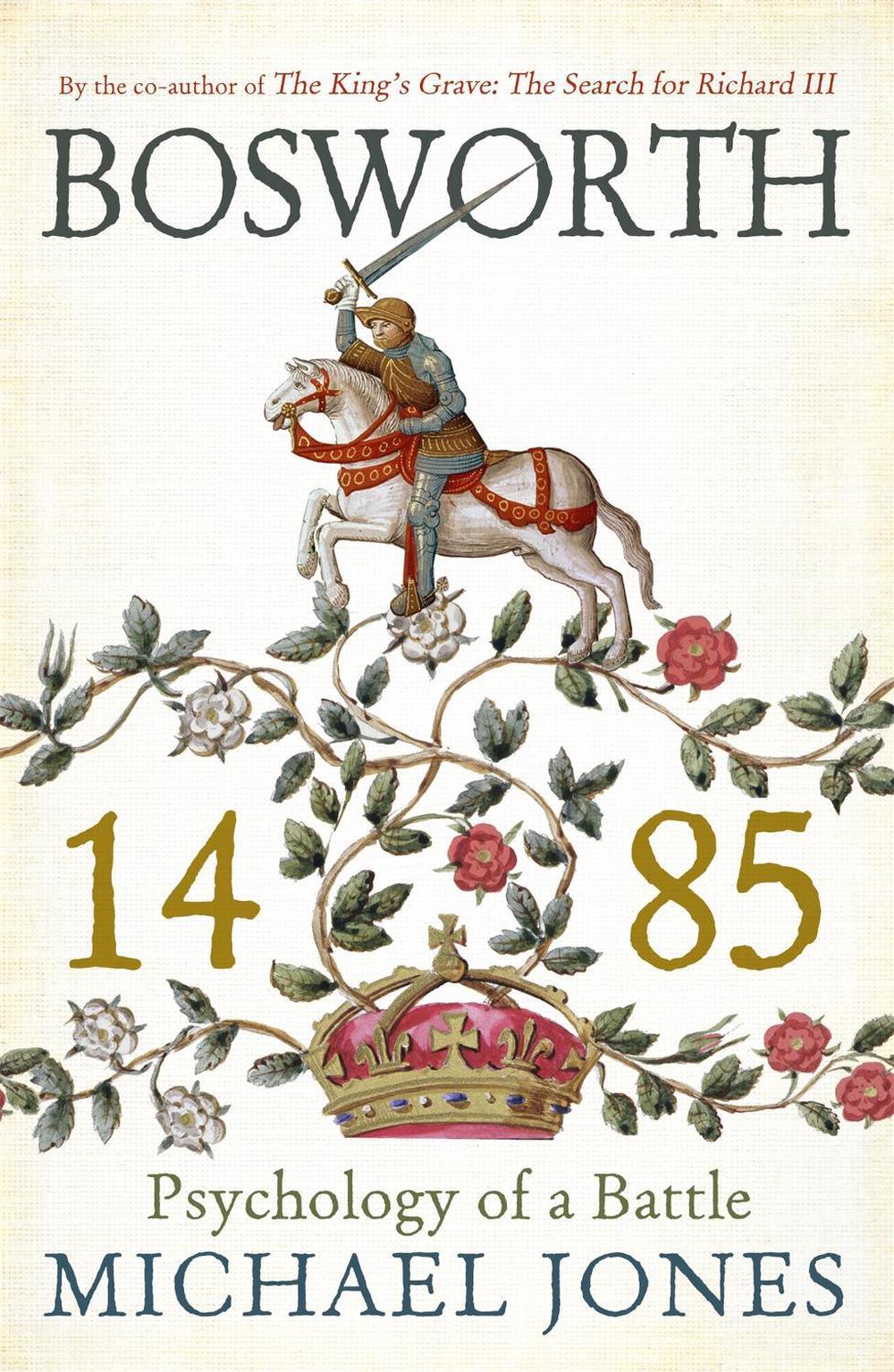Bosworth 1485 by Michael Jones - ISBN: 9781848549081