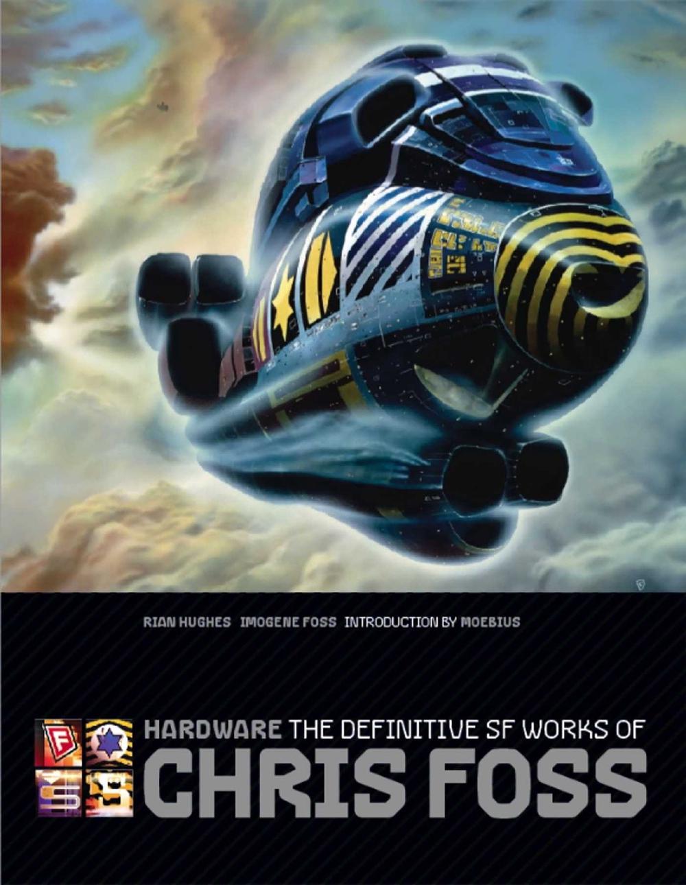 Hardware: The Definitive SF Works of Chris Foss, 9781848566989