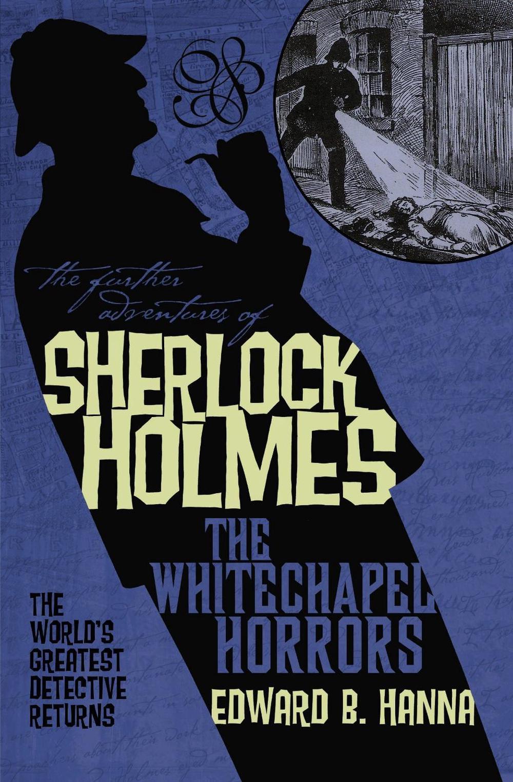 The Further Adventures of Sherlock Holmes: The Whitechapel Horrors by Edward B. Hanna - ISBN: 9781848567498