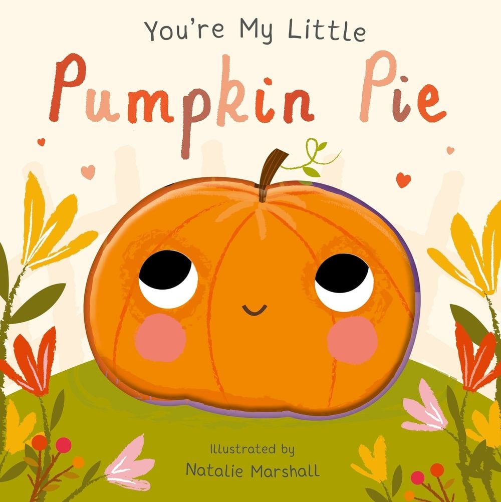 You're My Little Pumpkin Pie by Nicola Edwards - ISBN: 9781848577152
