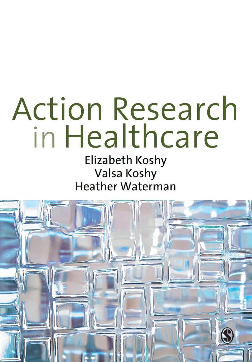 action-research-in-healthcare-by-elizabeth-koshy-paperback